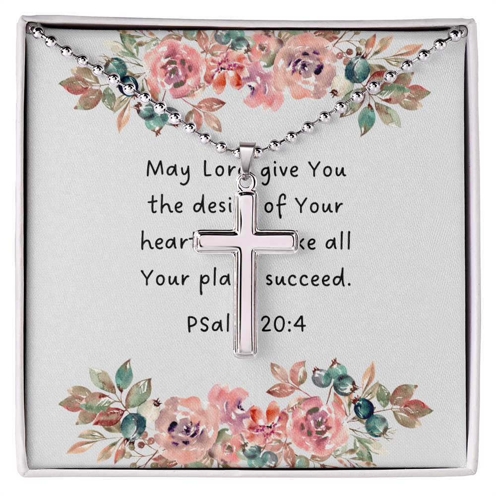 May Lord give You the desire - Psalm 20:4
